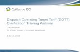 Dispatch Operating Target Tariff (DOTT) Clarification Training ......ISO PUBLIC Dispatch Operating Target Tariff (DOTT) Clarification Training Webinar Gina Wansor Sr. Client Trainer,