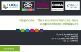 Hypnose : Des neurosciences aux applications cliniques · Hypnose : Des neurosciences aux applications cliniques 24/08/2018 Pr. M-E. FAYMONVILLE Pr. S. LAUREYS Dr. V. CHARLAND-VERVILLE