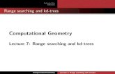 Introduction Kd-trees Range searching and kd-treeslaber/range_kd_trees.pdf · 2012-07-17 · Introduction Kd-trees Database queries 1D range trees Database queries A database query