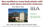 Ana Maria Rey · Ana Maria Rey $ Funding $ NSF, AFOSR, ARO, ARO-DARPA-OLE, The 11th US-Japan Joint Seminar 2013 “Ultimate Quantum Systems of Light and Matter- Control and Applications”