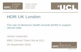 HDR UK Londonmethodologyhubs.mrc.ac.uk/files/3515/4229/7203/James... · 2018-11-15 · 2. Scalable EHR-based trials informatics infrastructure • Build a scalable standards-based
