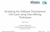 Analyzing the Software Development Life-Cycle using Data ... · Analyzing the Software Development Life-Cycle using Data-Mining Techniques OpenTech Andreas Platschek