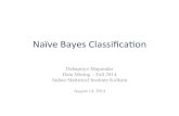Naïve&Bayes&Classiﬁcaon · On&Naïve&Bayes&! Text classification – Spam filtering (email classification) [Sahami et al. 1998] – Adapted by many commercial spam filters –