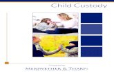 Child Custody · Types of Custody Broadly speaking, child custody is broken up into two major categories: PHYSICAL CUSTODY How time with the child will be shared between parents.