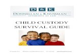 CHILD CUSTODY SURVIVAL Child Custody? In New York, there are two types of custody: legal custody and