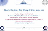 Study Design: The Blueprint for success Tharyan.pdf · Prathap Tharyan MD, MRCPsych. Professor of Psychiatry & Associate Director, CMC Vellore. Director, South Asian Cochrane Network