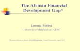 The African Financial Development Gap* · 2017-02-16 · African Financial Development Gap Banking depth: The liquid liabilities of financial sectors averaged about 30 percent of