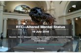 RTC--Altered Mental Status - Amazon Web Services · The Mental Status Exam • General appearance and behavior: grooming, posture, movements, mannerisms, and eye contact • Speech: