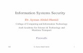 Information Systems Securitywebmail.aast.edu/~hamid/iss/slides/Firewalls.pdf · ISS Dr. Ayman Abdel Hamid 10 Attacks on Packet Filter Firewalls • IP address spoofing – fake source