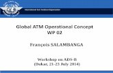 Global ATM Operational Concept WP 02 · • Global Air Navigation Plan for CNS/ATM Systems (Doc 9750) ... Guiding principles ASECNA Workshop ADS B 10 ... Aircraft operations Maintenance
