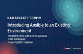Environment Introducing Ansible to an Existing ATL Slide Decks/introduc… · Introducing Ansible to an Existing Environment Managing hosts with a service account Fidel Dominguez