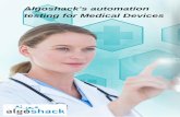 Algoshack's automation testing for Medical Devices … · Algoshack's automation testing for Medical Devices. ABOUT THE CUSTOMER info@algoshack.com | algoQA's Uncompromising verification