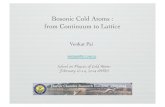 Bosonic Cold Atoms : from Continuum to Latticecmschool/coldatom/talks/venkat_2.pdf · Venkat Pai! Bosonic Cold Atoms : "from Continuum to Lattice ! School on Physics of Cold A"ms#