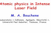 Atomic physics in Intense Laser Field · Atomic physics in Intense Laser Field M. A. Bouchene Laboratoire « Collisions, Agrégats, Réactivité », Université Paul Sabatier, Toulouse,