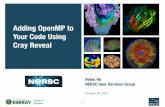 Adding OpenMP to Your Code Using Cray Reveal · Helen He! NERSC User Services Group Adding OpenMP to Your Code Using Cray Reveal 1 October10,2013