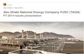 Abu Dhabi National Energy Company PJSC (TAQA) FY 2014 ... · FY Results Presentation, Abu Dhabi, April 2015. Summary Strong operational performance • Underlying revenues grew 8.6%