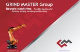 GRIND MASTER Group · Robotics Crossing over into Machining Applications not addressed by CNC/PLC Technology Evolution of CNC Machining and Robotics ... Abhishek Mahajan Created Date: