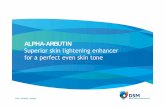 Alpha Arbutin new final - consumersguide.in · ALPHA-ARBUTIN ensures an even lighter skin tone when compared with Beta-Arbutin, Kojic acid and Hydroquinone at 1% use level . Page