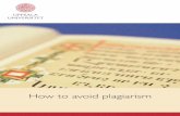 How to avoid plagiarism - Uppsala universitet€¦ · 4 Plagiarism Plagiarism can be defined as copying without correct referencing.If this is done with an intent to mislead in a