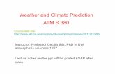 Weather and Climate Prediction ATM S 380 · climate depended on BCs while weather was mostly sensitive to ICs. Now we know that seasonal to annual climate prediction also depends