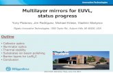 Multilayer mirrors for EUVL, status progress · Multilayer mirrors for EUVL, status progress Yuriy Platonov, Jim Rodriguez, Michael Kriese, Vladimir Martynov Rigaku Innovative Technologies,