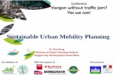 Sustainable Urban Mobility Planning - Green Lotus...2015/06/01  · Sustainable Urban Mobility Planning Dr. Toe Aung Director of Urban Planning Division Yangon City Development Committee