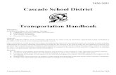 Cascade School District Transportation HandbookThis handbook is designed to acquaint you with Cascade School District 3 & B (referred to as “the District” throughout this document)