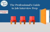 The Professi onal's G uide to Job Interview Prep€¦ · The Professional's Guide to Job Interview Prep We’ve all heard the tired old interview advice: “dress for the job you