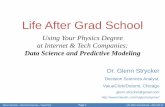 Life After Grad School - College of LSA€¦ · Data Science and Predictive Modeling. Life After Grad School . Glenn Strycker – Decision Sciences – ValueClick Page 2 Life After