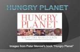 Images from Peter Menzel’s book “Hungry Planet”waligora.weebly.com/uploads/6/2/3/2/62320241/hungryplanet.pdf · Hungry Planet Author: Sierra Nelson Created Date: 1/14/2016 6:26:34