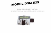 DIGITAL SURVEY METER OPERATIONS & MAINTENANCE MANUAL€¦ · GENERAL: The DSM-525 Digital Survey Meter has an two external probe inputs that operate independently as CPM/CPS RATEMETER,