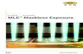 Technologies MLE¢â€‍¢ Maskless Exposure Resolution L/S > 3 ¢µm > 1.5 ¢µm < 2 ¢µm Objective dependent down