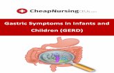Gastric Symptoms in Infants and Children (GERD)€¦ · GERD occurs when reﬂux of the gastric contents causes symptoms that are troublesome, affect the quality of life or cause
