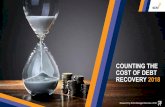 COUNTING THE COST OF DEBT RECOVERY 2018 · 18 months ago we published our “counting the cost of debt recovery” research report, outlining the general picture of debt recovery