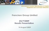 FrenckenFrencken Group LimitedGroup Limitedelectrotech.listedcompany.com/misc/slides_2q09.pdf · Mechatronics EMS 14% Frencken Group Limited 42% 26% 21% 13% 71% * N.M. – Not Meaningful