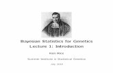 Bayesian Statistics for Genetics Lecture 1: Introductionfaculty.washington.edu/kenrice/sisgbayes/BayesSISG-1.pdf · scope of knowledge. But... 1.1. Overview Using a spade for some