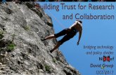 I2GS 2017 v01 Building Trust for Research and …davidg/presentations/I2GS-trust...2017/04/25  · supporting distributed IT infrastructures for research • IGTF, started in 2000