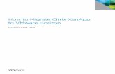 How to Migrate Citrix XenApp to VMware Horizon · VMware Horizon® support for published applications provides exciting new opportunities for customers running Citrix XenApp. Tightly