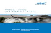 Misting, Cooling and Fogging Products · Misting/fogging systems are used to simulate fog or smoke and create excitement or intrigue. Misting/fogging systems are a great way to improve