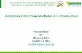 Adoption Data from Markets: An Introduction · Introduction- What (1) IFPRI in partnership with ASARECA are implementing a project activity which involves Geospatial mapping of selected