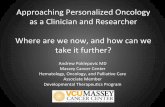 Approaching+Personalized+Oncology+ as+aClinician+and ...€¦ · Approaching+Personalized+Oncology+ as+aClinician+and+Researcher+ + Where+are+we+now,+and+how+can+we+ take+itfurther?+