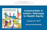 Communities in Action: Pathways to Health Equity · Action: Pathways to Health Equity January 25, 2017 ... Percent enrolled in college 48% to 69% Eastside Promise Neighborhood San