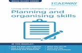 Living with changes in your Planning and organising skills · area of the brain, often affects our ability to plan and organise. We also use a number of other thinking skills when
