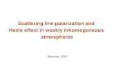 Scattering line polarization and Hanle effect in weakly ... · A gentle introduction: scattering line polarization, the Hanle effect and horizontal transfer effects in pictures Equations,