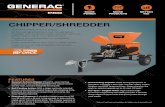 CHIPPER/SHREDDER - Generac Power Systems branches are reduced to wood chips in no time. No force feeding required! • Oversized Hoppers: A shredder hopper opening of 20 in x 18 in