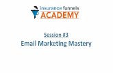 Session #3 Email Marketing Mastery - INS Funnels · Myth #1: Millennials Don't Use Email. Fact: the average young person checks email more often than most older people. •A shocking