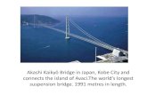 Kaikyō Bridge in Japan, Kobe City and connects the island ... · their lives.So bridge construction began in 1988 and continued for 10 years. The bridge was opened to traffic on