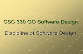 CSC 330 OO Software Design Discipline of Software Designnatacha/TeachFall_2009/CSC330/SoftwareDe… · CSC 330 OO Software Design Discipline of Software Design. 2 Objectives ... To