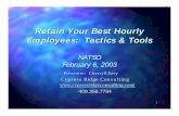 Retain Your Best Hourly Employees: Tactics & ToolsRetain Your Best Hourly Employees: Tactics & Tools NATSO February 6, 2003 Presenter: Cherryll Sevy Cypress Ridge Consulting | 408.358.7794