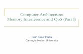 Computer Architecture: Memory Interference and QoS (Part I)ece740/f13/lib/exe/fetch.php?... · 2013-09-28 · 15 DRAM Controllers A row-conflict memory access takes significantly